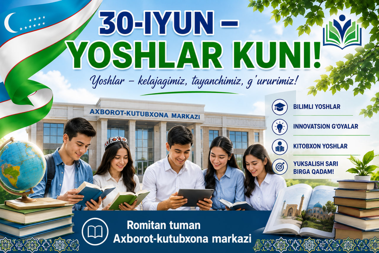 30-IYUN – YOSHLAR KUNI MUBORAK BO‘LSIN!